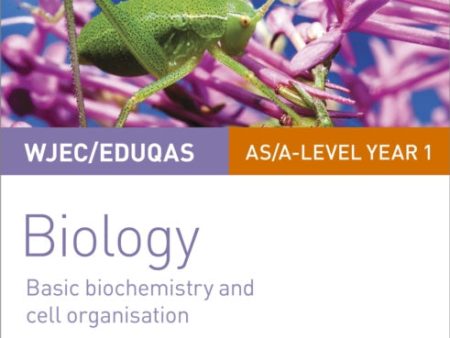 WJEC Eduqas Biology AS A Level Year 1 Student Guide: Basic biochemistry and cell organisation Sale