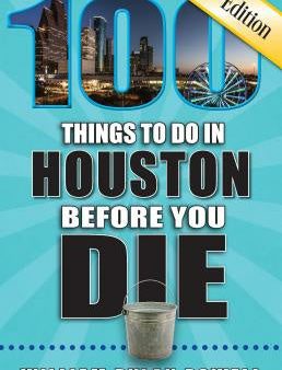 100 Things to Do in Houston Before You Die, 2nd Edition Sale