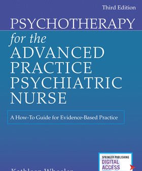 Psychotherapy for the Advanced Practice Psychiatric Nurse: A How-To Guide for Evidence-Based Practice Cheap