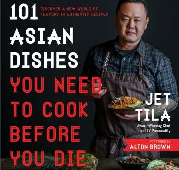 101 Asian Dishes You Need to Cook Before You Die: Discover a New World of Flavors in Authentic Recipes on Sale