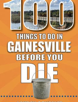 100 Things to Do in Gainesville Before You Die Cheap