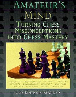 Amateur s Mind: Turning Chess Misconceptions Into Chess Mastery, The For Cheap