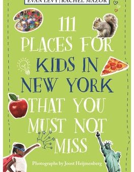 111 Places for Kids in New York That You Must Not Miss (Revised & Updated) Online Hot Sale