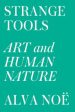 Strange Tools: Art and Human Nature Online Hot Sale