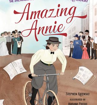 Amazing Annie: The Spectacular and Mostly True Adventures of Annie Kopchovsky Online Sale