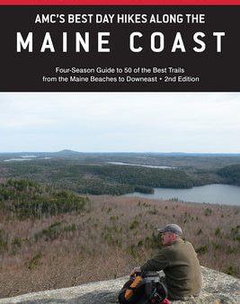 Amc s Best Day Hikes Along the Maine Coast: Four-Season Guide to 50 of the Best Trails from the Maine Beaches to Downeast Supply