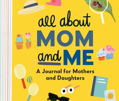 All about Mom and Me: A Journal for Mothers and Daughters Discount