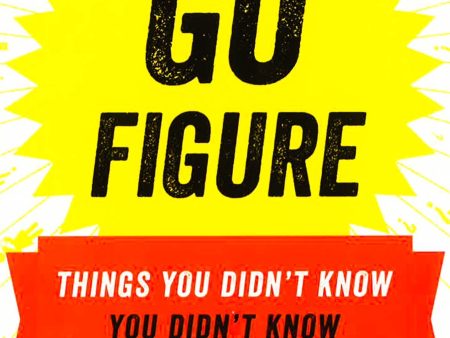 Go Figure: Things You Didn t Know You Didn t Know Supply