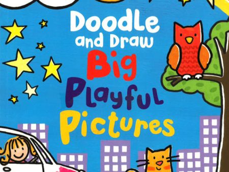 Doodle And Draw Big Playful Pictures (Paperback) (128 Pages) (0% Vat) on Sale