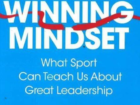 The Winning Mindset : What Sport Can Teach Us About Great Leadership Fashion