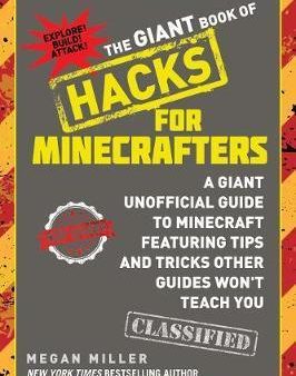 The Giant Book Of Hacks For Minecrafters : A Giant Unofficial Guide Featuring Tips And Tricks Other Guides Won t Teach You Sale