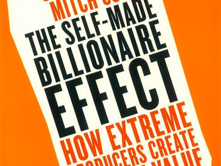 The Self-Made Billionaire Effect: How Extreme Producers Create Massive Value For Sale