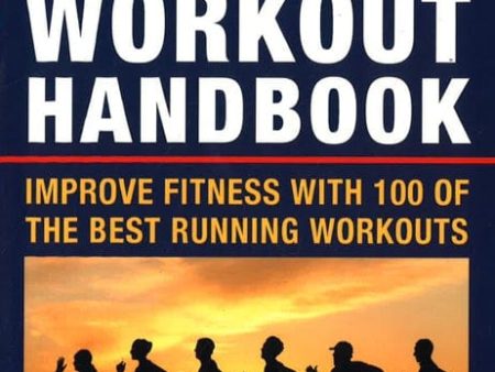 The Runner s Workout Handbook: Improve Fitness With 100 Of The Best Running Workouts Cheap